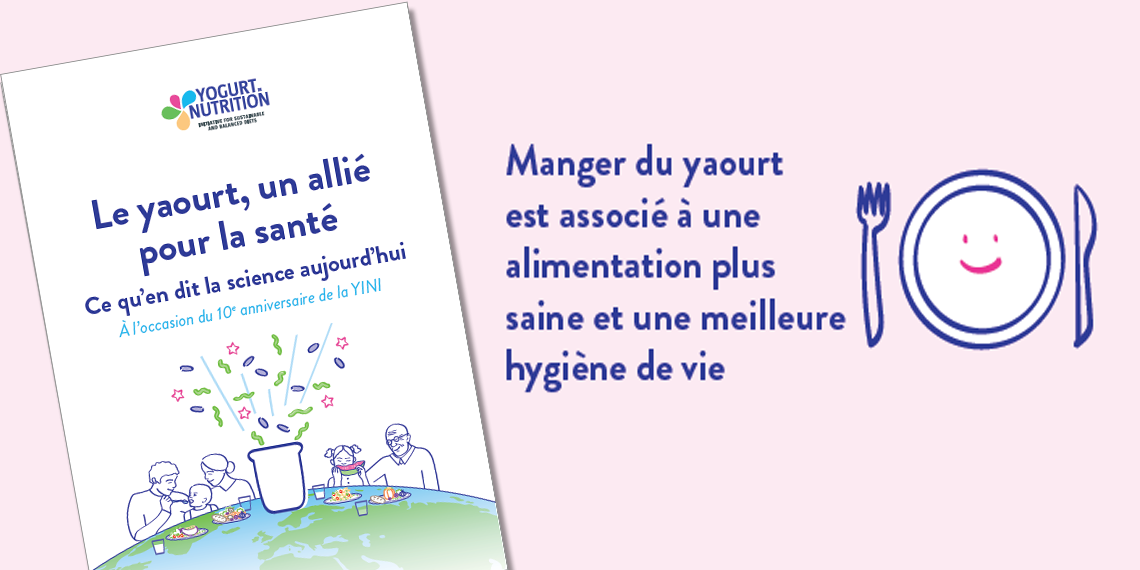 Manger du yaourt est associé à une alimentation plus saine et une meilleure hygiene de vie - YINI